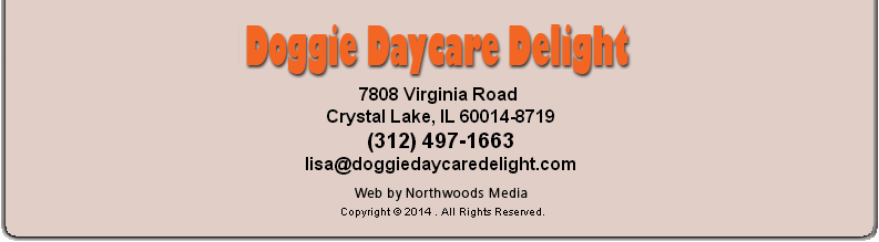 Doggie Daycare Delight 7808 Virginia Road, Crystal Lake,IL 60014-8917, (815) 788-5160